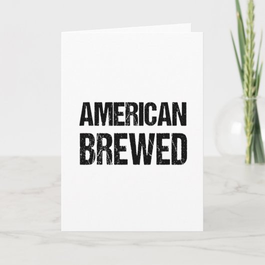 AMERICAN BREW Custom Funny Verjaardag Gift A01 Kaart (Voorkant)