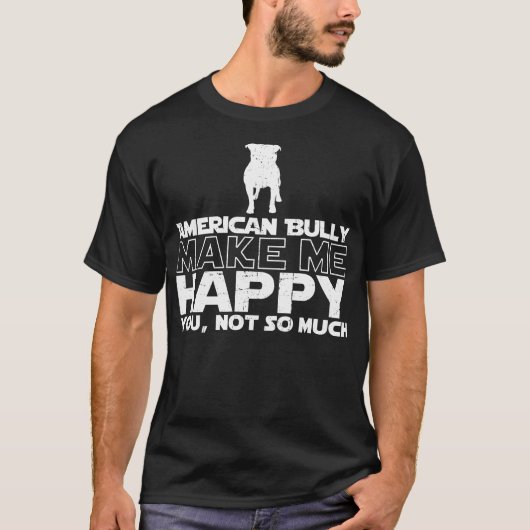American Bully Make Me Happy T-shirt (Voorkant)