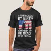 American By Birth Southern By The Grace Of God 1 T-shirt (Voorkant)