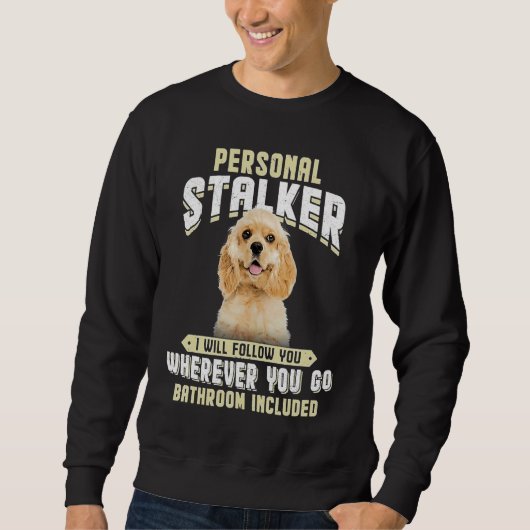 American Cocker Spaniel Personal Stalker I Will Fo Trui (Voorkant)