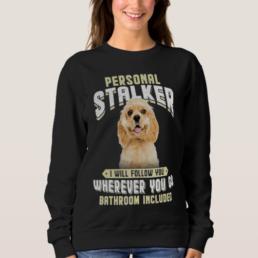 American Cocker Spaniel Personal Stalker I Will Fo Trui (Voorkant)