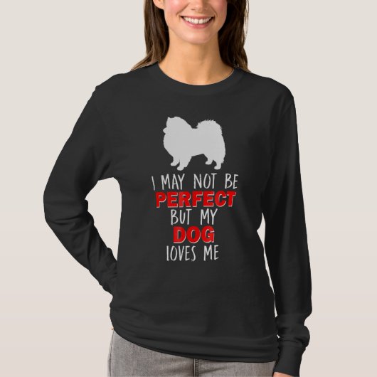 American Eskimo spitz I may be not Perfec T-shirt (Voorkant)