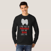 American Eskimo spitz I may be not Perfec T-shirt (Voorkant volledig)