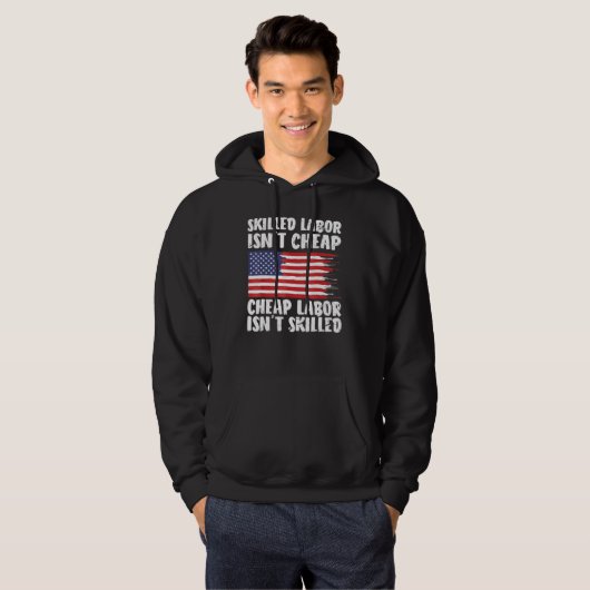 American Flag Skilled Labor Isn't Cheap Labor Day Hoodie (Voorkant volledig)