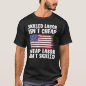 American Flag Skilled Labor Isn't Cheap Labor Day T-shirt (Voorkant)