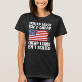 American Flag Skilled Labor Isn't Cheap Labor Day T-shirt (Voorkant)