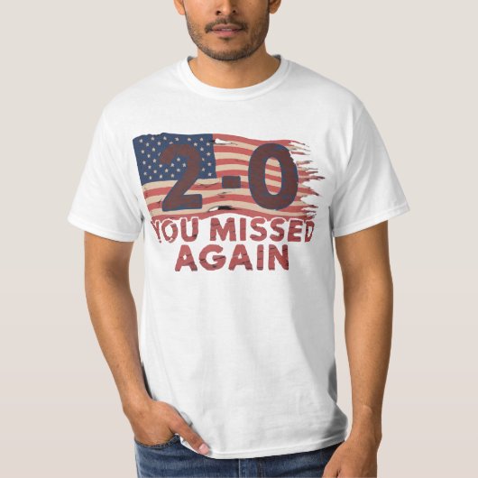 American Flag You Missed Again 2-0 You Missed T-shirt (Voorkant)