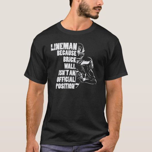 American Football Lineman Because Brick Wall Play T-shirt (Voorkant)