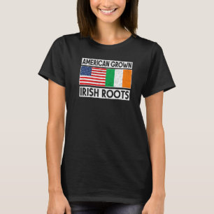 American Grown Irish Roots St Patricks Day Irish A T-shirt