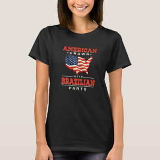 American Grown with Brazilian Parts Patriotic Braz T-shirt