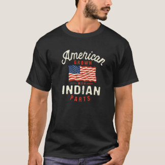 American Grown with Indian Parts Patriotic Nationa T-shirt