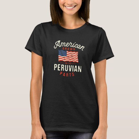 American Grown with Peruvian Parts Patriotic Natio T-shirt (Voorkant)