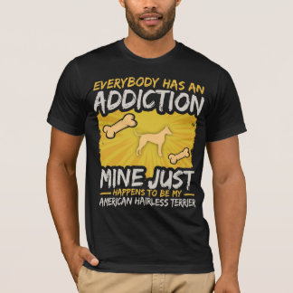 American Hairless Terrier Funny Dog Addiction T-shirt