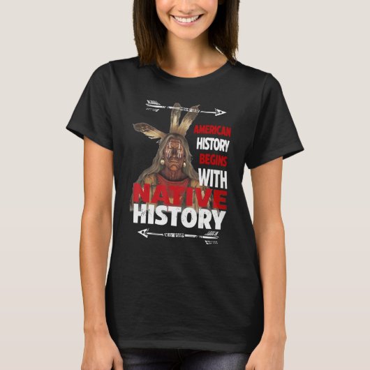 American History Begins With Native History Proud  T-shirt (Voorkant)