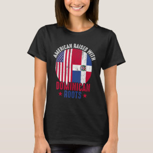 American Raised With Dominican Roots Dominican Rep T-shirt