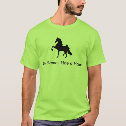 American Saddlebred - Go Green, Ride a Horse T T-shirt (Voorkant)