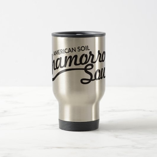 American Soil, Chamorro Soul Travel Mug Reisbeker (Center)