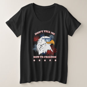 Americana Donu2019t vertelt me hoe ik vrijheid moe Grote Maat T-shirt