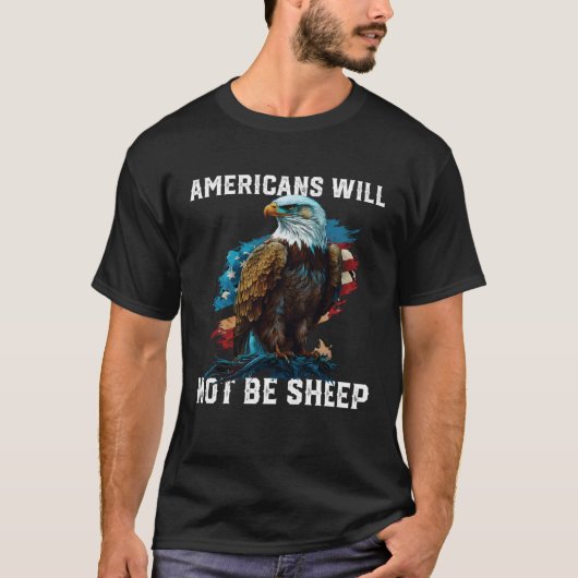 Americans Will Not Be Sheep Patriotism 4th Of July T-shirt (Voorkant)