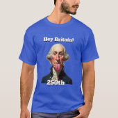 America's 250th Anniversary Celebration George  T-shirt (Voorkant)