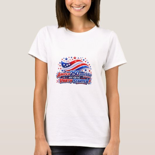 Amerika 250 Jaar Later Nog Steeds de Feeststarter T-shirt (Voorkant)