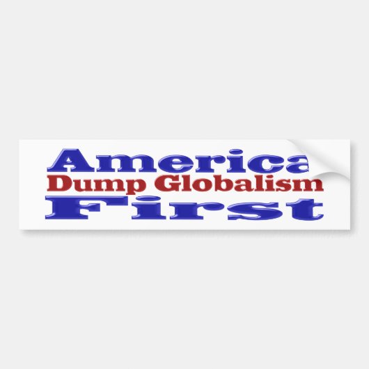 Amerika eerste druppelglobalisme bumpersticker (Voorkant)