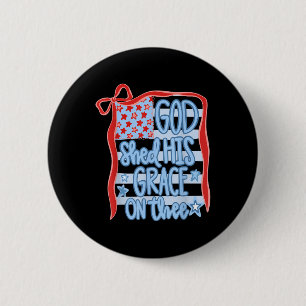 Amerika God Shed His Grace On Thee T-shirt 4 juli Ronde Button 5,7 Cm
