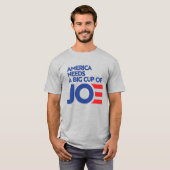 Amerika heeft een Big Cup nodig van Joe T-shirt (Voorkant volledig)