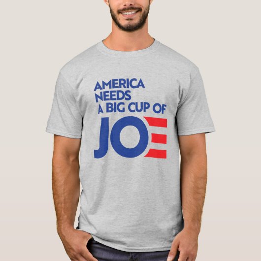 Amerika heeft een Big Cup nodig van Joe T-shirt (Voorkant)