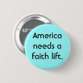 Amerika heeft een geloofslift nodig. ronde button 5,7 cm (Voorkant /achterkant)