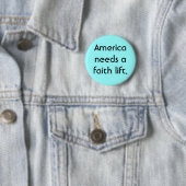 Amerika heeft een geloofslift nodig. ronde button 5,7 cm (In situ)