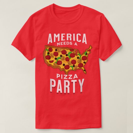 Amerika heeft een Pizza Party T-Shirt nodig (Design voorkant)