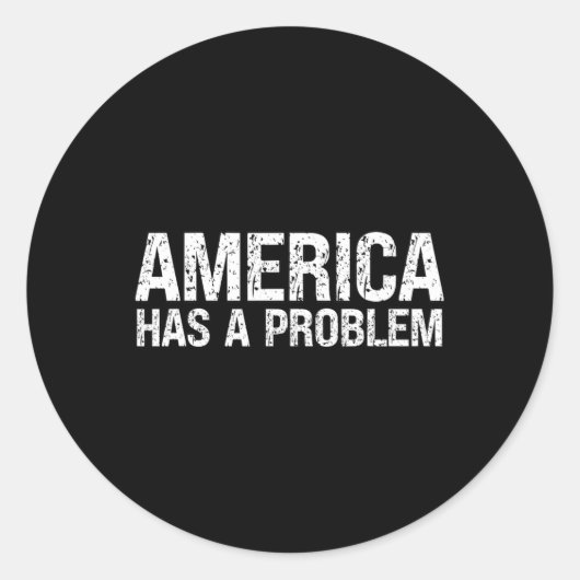 Amerika heeft een probleem ronde sticker (Voorkant)