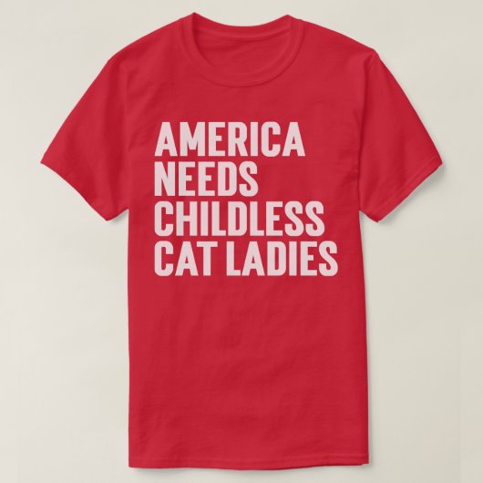 Amerika heeft kinderloze kattendames nodig t-shirt (Design voorkant)