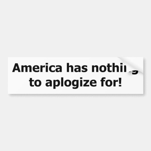 Amerika heeft niets te verontschuldigen. bumpersticker (Voorkant)