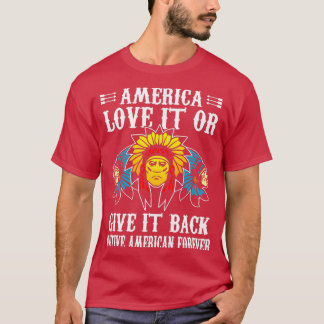 Amerika houdt van het of geeft het terug inheemse  t-shirt