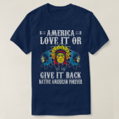 Amerika houdt van het of geeft het terug inheemse t-shirt (Design voorkant)