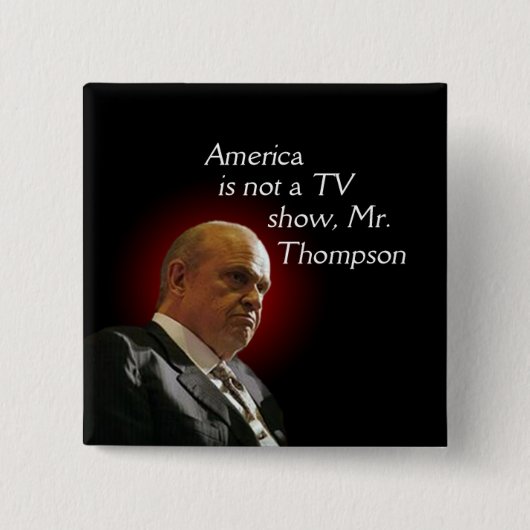 Amerika is geen tv-show, Fred Thompson. Vierkante Button 5,1 Cm (Voorkant)