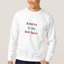Amerika Is My Safe Space Sweatshirt