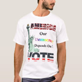 AMERIKA STEM Onze democratie hangt ervan af T-shirt (Voorkant)