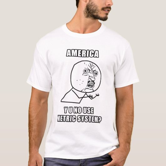 Amerika waarom je geen metrieke T-shirt gebruikt (Voorkant)