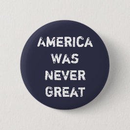 Amerika was nooit geweldig ronde button 5,7 cm