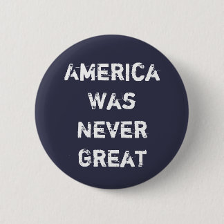 Amerika was nooit geweldig ronde button 5,7 cm