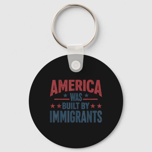 Amerika werd gebouwd door immigranten sleutelhanger (Voorkant)
