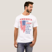 Amerika zo geweldig, zelfs degenen die het haten,  t-shirt (Voorkant volledig)