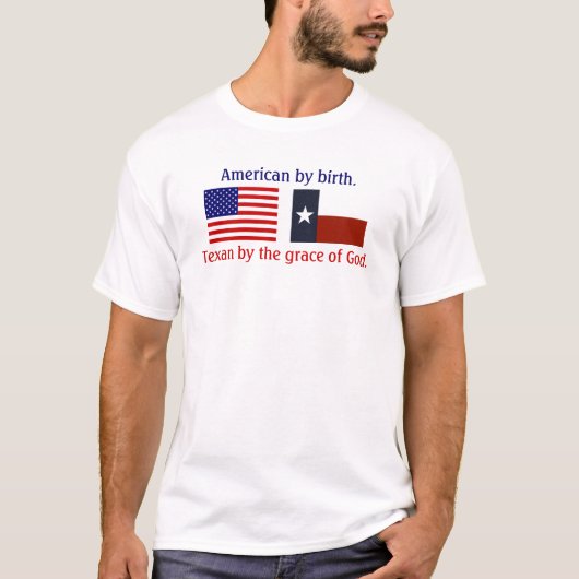 Amerikaan bij geboorte, Texan bij de genade van Go T-shirt (Voorkant)