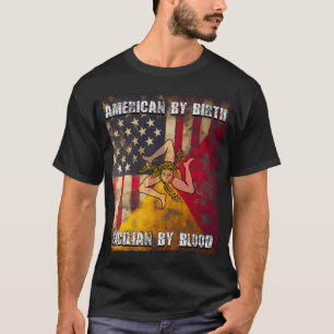 Amerikaans door Geboorte Siciliaans door Bloed T-shirt