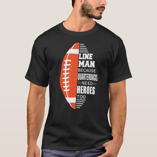 Amerikaans Football Lineman omdat Quarterbacks T-shirt (Voorkant)