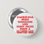 Amerikaans heeft ObamaCare zoals Pelosi een masker Ronde Button 5,7 Cm (Voorkant /achterkant)