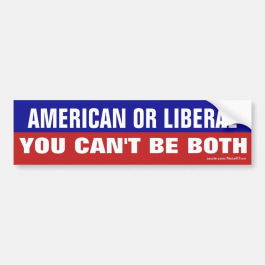 Amerikaans of liberaal - je kunt niet allebei zijn bumpersticker (Voorkant)
